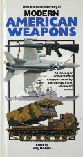 The Illustrated Directory of Modern American Weapons by BONDS, Ray (ed.)